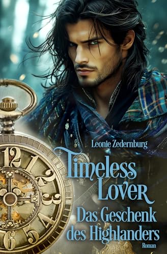 Timeless Lover: Das Geschenk des Highlanders