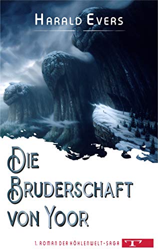 Die Bruderschaft von Yoor: 1. Roman der Höhlenwelt Saga (Die Höhlenwelt-Saga)