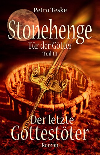 Stonehenge Tür der Götter: Der letzte Gottestöter: Roman