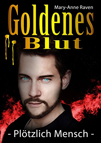 Goldenes Blut: Plötzlich Mensch