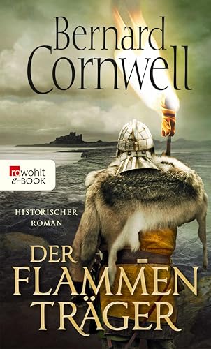 Der Flammenträger: Historischer Roman (Die Uhtred-Saga 10)