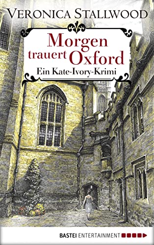 Morgen trauert Oxford: Ein Kate-Ivory-Krimi (Kate Ivory 3)
