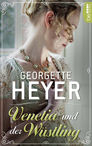 Venetia und der Wüstling (Liebe, Gerüchte und Skandale - Die unvergesslichen Regency Liebesromane von Georgette 26)