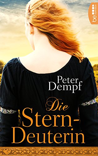 Die Sterndeuterin: Ein bildstarker und emotionaler Roman über eine dunkle Epoche Venedigs (Die schönsten Historischen Romane von Bestseller-Autor Peter Dempf 2)