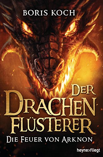 Der Drachenflüsterer - Die Feuer von Arknon (Die Drachenflüsterer-Serie 4)