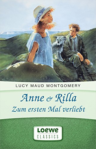 Anne & Rilla - Zum ersten Mal verliebt (Anne Shirley Romane 5)