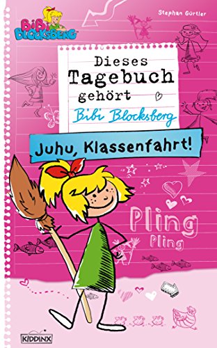 Bibi Blocksberg Tagebuch - Juhu, Klassenfahrt!: Roman