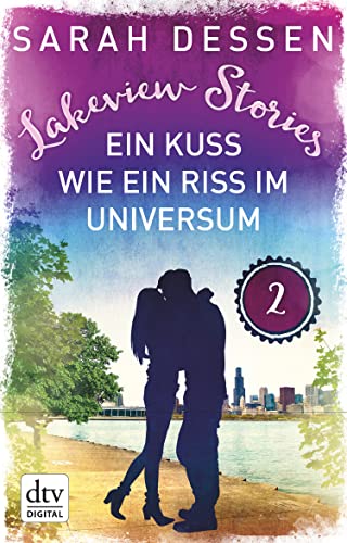 Lakeview Stories 2 - Ein Kuss wie ein Riss im Universum: Roman