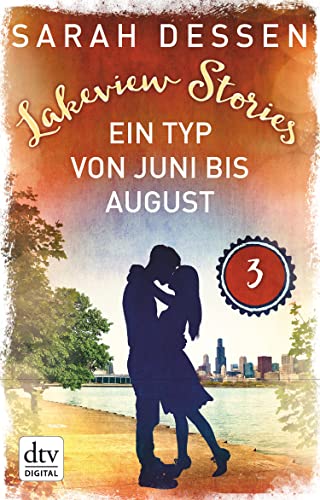 Lakeview Stories 3 - Ein Typ von Juni bis August: Roman