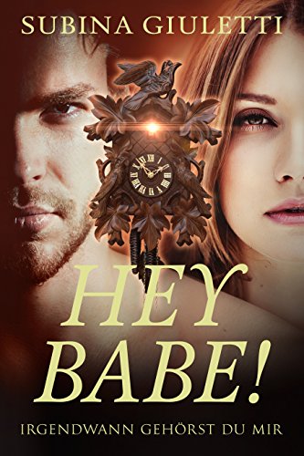 Hey Babe!: Irgendwann gehörst du mir