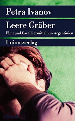 Leere Gräber: Flint und Cavalli ermitteln in Argentinien. Kriminalroman. Ein Fall für Flint und Cavalli (6) (Unionsverlag Taschenbücher)