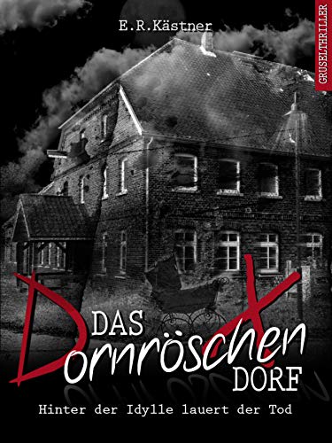 Das Dornröschen-Dorf: Hinter der Idylle lauert der Tod (Isas Requiem 1)