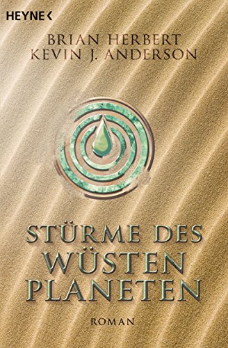 Stürme des Wüstenplaneten: Heroes of Dune, Band 2 - Roman (Der Wüstenplanet - Heroes of Dune)