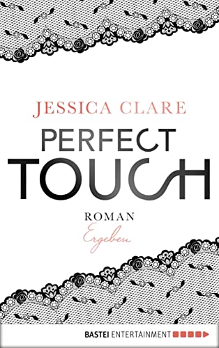 Perfect Touch - Ergeben: Roman (Billionaires and Bridesmaids 3)