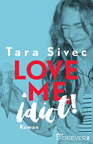 Love me, Idiot!: Roman (Chocolate Lovers 3)