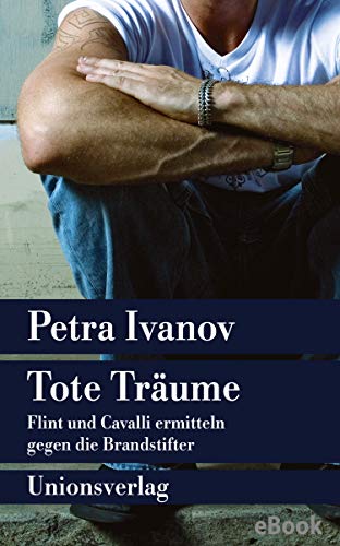 Tote Träume: Flint und Cavalli ermitteln gegen die Brandstifter. Kriminalroman. Ein Fall für Flint und Cavalli (2) (Unionsverlag Taschenbücher)