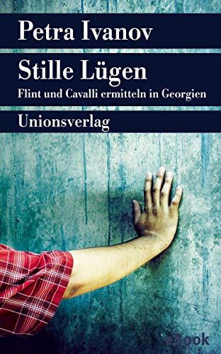 Stille Lügen: Flint und Cavalli ermitteln in Georgien. Kriminalroman. Ein Fall für Flint und Cavalli (4) (Unionsverlag Taschenbücher)