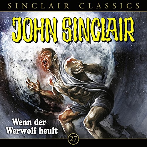 Wenn der Werwolf heult: John Sinclair Classics 27
