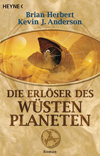Die Erlöser des Wüstenplaneten: Roman (Der Wüstenplanet 8)