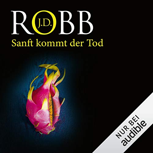Sanft kommt der Tod: Eve Dallas 24