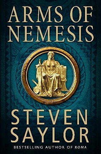 Arms of Nemesis (Roma Sub Rosa) by Steven Saylor (2011-07-21)