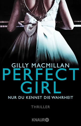 Perfect Girl - Nur du kennst die Wahrheit: Thriller