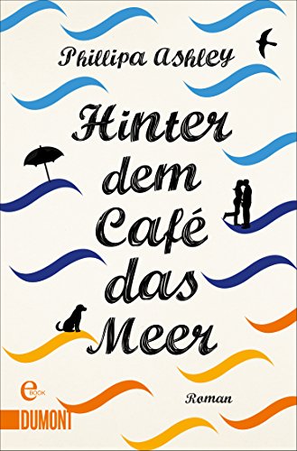 Hinter dem Café das Meer: Roman (Das-Café-am-Meer-Reihe 1)