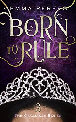 Born to Rule (The Kingmaker Series Book 3)