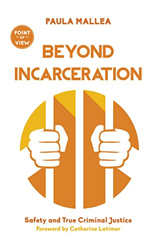 Beyond Incarceration: Safety and True Criminal Justice (Point of View Book 8)