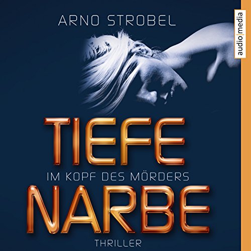Tiefe Narbe: Im Kopf des Mörders 1