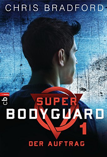 Super Bodyguard - Der Auftrag (Die Super Bodyguard-Reihe 1)