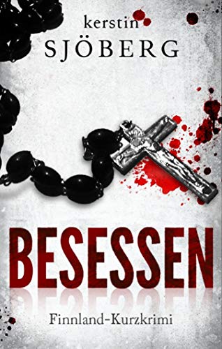 Besessen: Ein Finnland-Kurzkrimi (Mord in Helsinki 2)