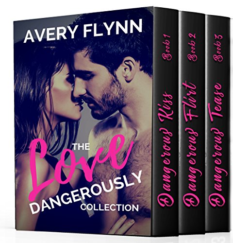 The Love Dangerously Collection: Dangerous Kiss, Dangerous Flirt & Dangerous Tease (Laytons Book 4)