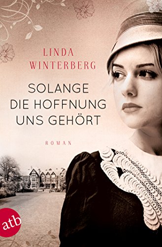 Solange die Hoffnung uns gehört: Roman