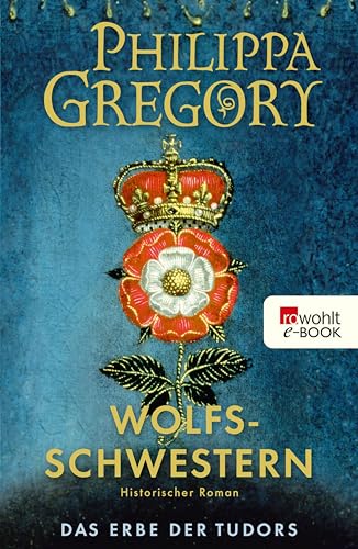 Wolfsschwestern: Historischer Roman (Das Erbe der Tudors 1)
