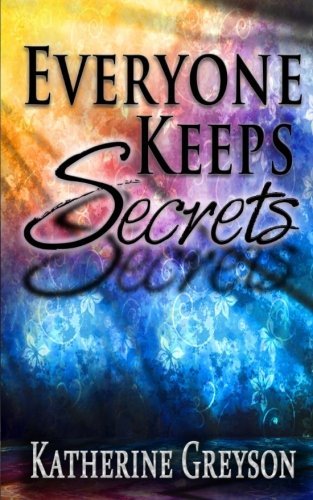 Everyone Keeps Secrets by Katherine Greyson (2014-11-18)