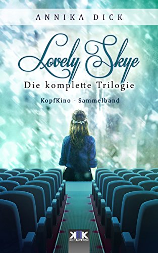 Lovely Skye: Die komplette Trilogie (KopfKino in Spielfilmlänge Sammelband 4)
