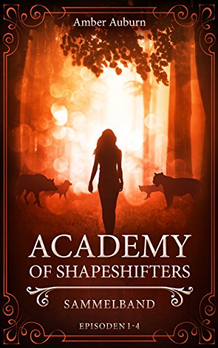Academy of Shapeshifters: Sammelband 1 (Fantasy-Serie) (Academy of Shapeshifters Sammelbände)