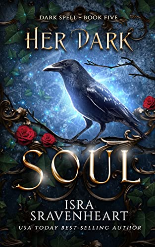 Her Dark Soul: The Darkness Becomes Her But Love Triumphs - Revenge is Her Greatest Sin (Dark Spell Series Book 5)