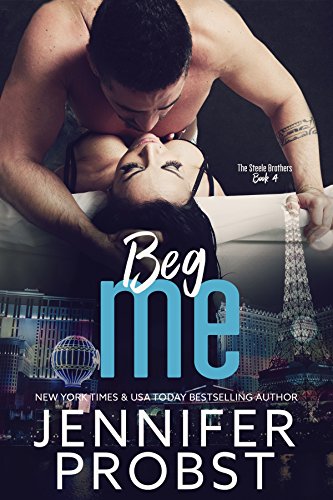 Beg Me (the STEELE BROTHERS Series Book 4)