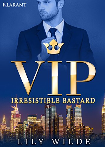 VIP - Irresistible Bastard. Erotischer Roman