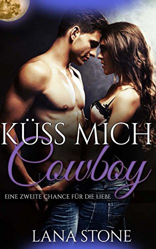 Küss mich, Cowboy!: Eine zweite Chance für die Liebe (Hot Guys 2)