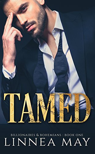 TAMED: A Bad Boy Billionaire Romance (Billionaires & Bohemians Book 1)