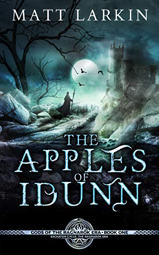 The Apples of Idunn: A fantasy retelling of Norse mythology (Gods of the Ragnarok Era Book 1)