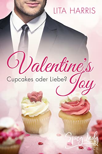 Valentine's Joy: Cupcakes oder Liebe? (Kurzroman)