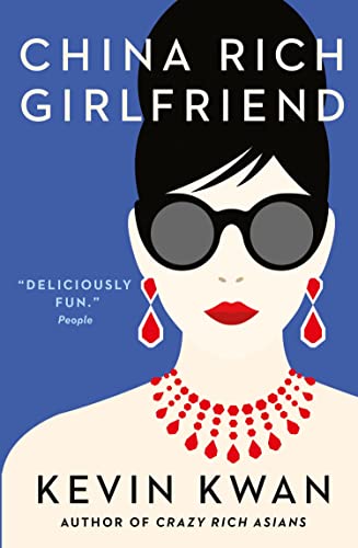 China Rich Girlfriend: There's Rich, There's Filthy Rich, and Then There's China Rich... (Crazy Rich Asians Book 2)