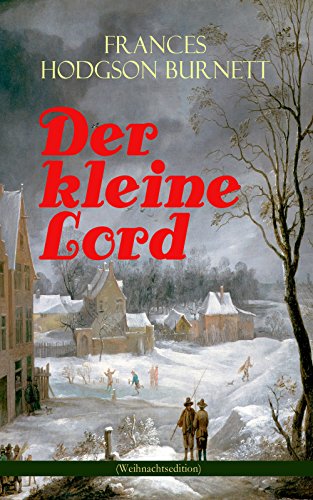 Der kleine Lord (Weihnachtsedition): Der beliebte Kinderbuch-Klassiker
