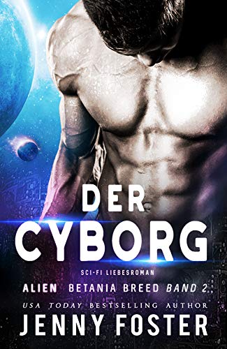 Alien – Der Cyborg: Sci-Fi Liebesroman (Betania Breed 2)