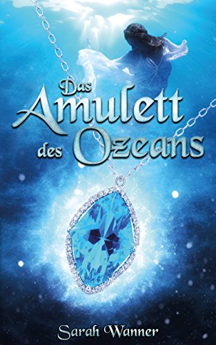 Das Amulett des Ozeans (Die Wassertrilogie 1)