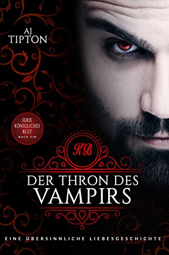 Der Thron des Vampirs: Eine übersinnliche Liebesgeschichte (Königliches Blut 1)